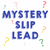 Mystery Simple Slip Lead™